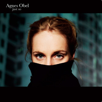 Accords et paroles Just So Agnes Obel