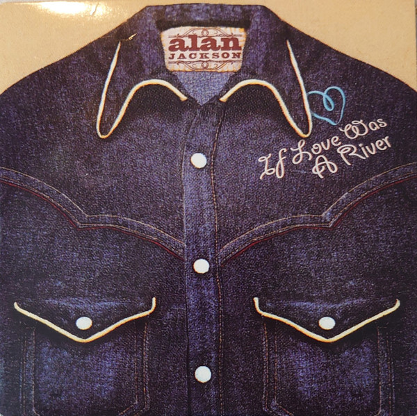Accords et paroles If Love Was A River Alan Jackson