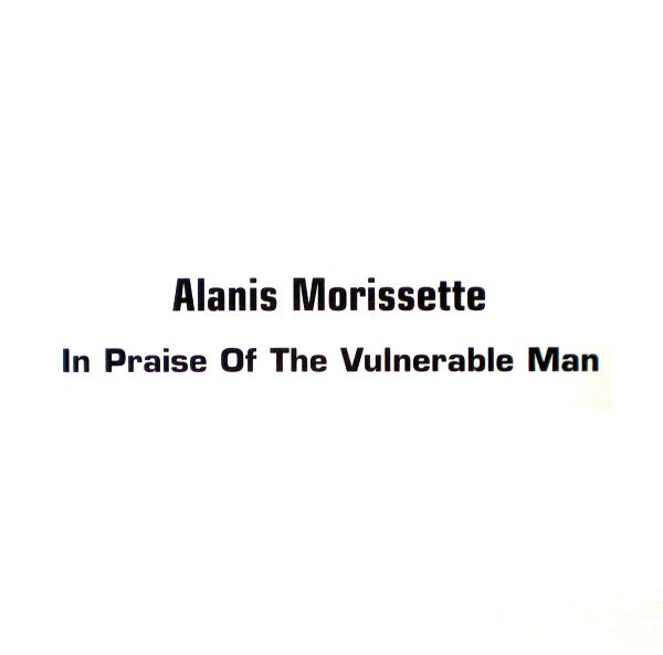 Accords et paroles In Praise Of The Vulnerable Man Alanis Morissette