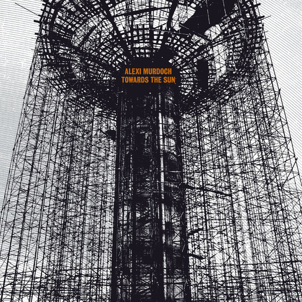 Accords et paroles Towards The Sun Alexi Murdoch
