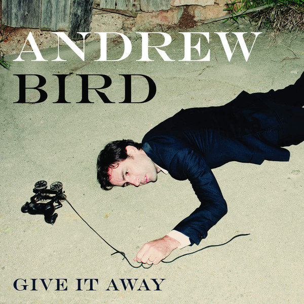 Accords et paroles Give It Away Andrew Bird