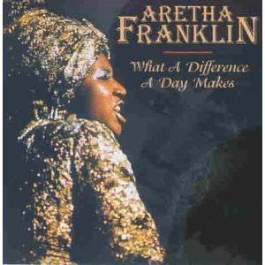 Accords et paroles What A Difference A Day Makes Aretha Franklin