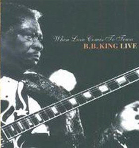 Accords et paroles When Love Comes To Town B.B. King