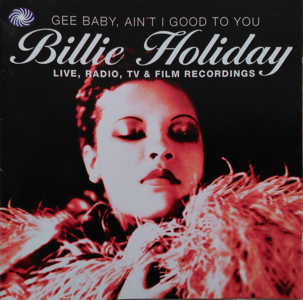 Accords et paroles Gee Baby, Ain't I Good To You Billie Holiday