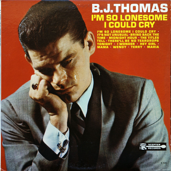 Accords et paroles I'm So Lonesome I Could Cry B.J. Thomas