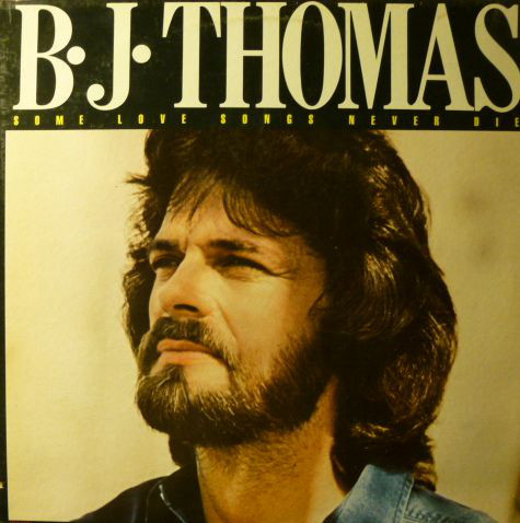 Accords et paroles Some Love Songs Never Die B.J. Thomas