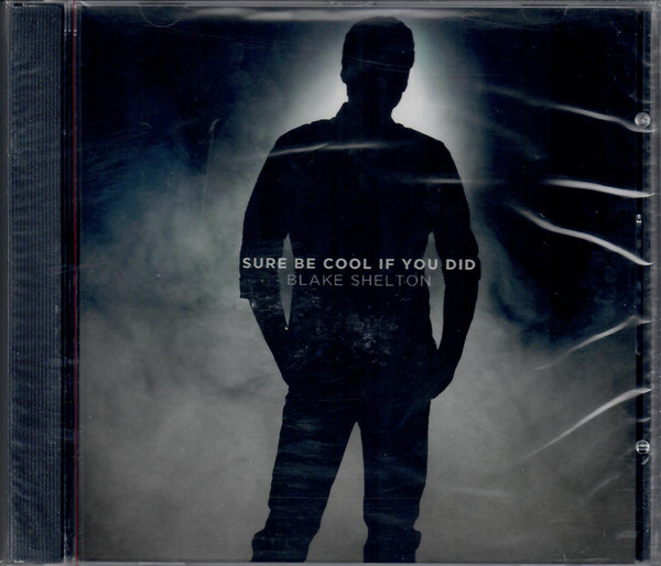 Accords et paroles Sure Be Cool If You Did Blake Shelton