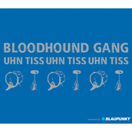 Accords et paroles Uhn Tiss Uhn Tiss Uhn Tiss Bloodhound Gang