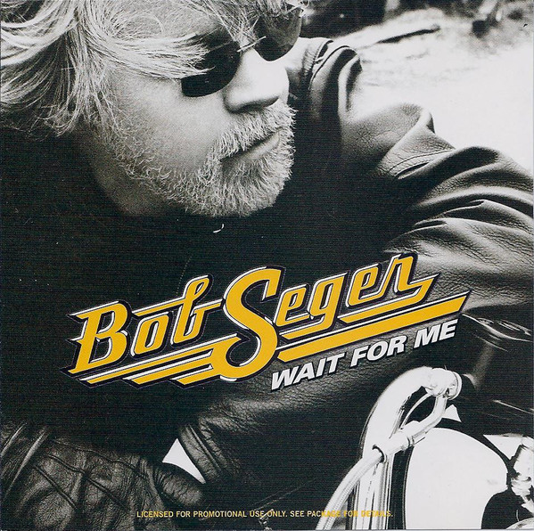 Accords et paroles Wait For Me Bob Seger