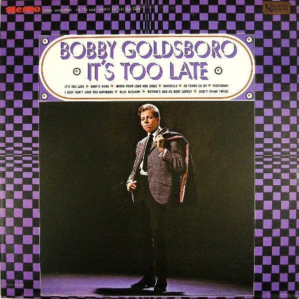 Accords et paroles Its Too Late Bobby Goldsboro
