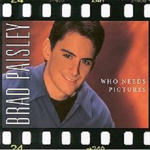 Accords et paroles Who Needs Pictures Brad Paisley