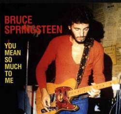 Accords et paroles You Mean So Much To Me Bruce Springsteen