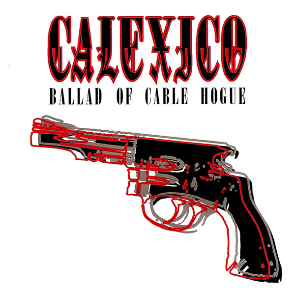 Accords et paroles Ballad Of Cable Hogue Calexico
