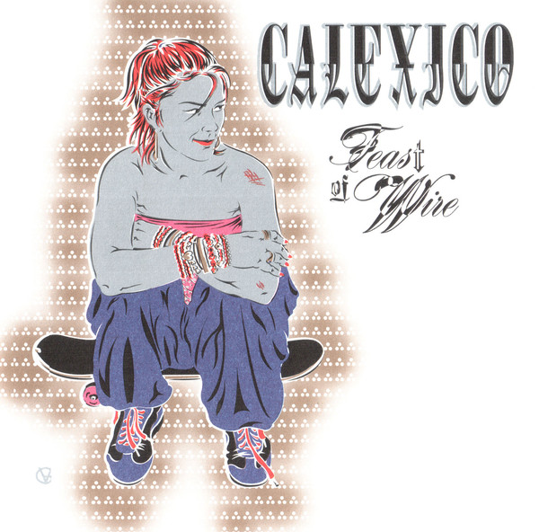 Accords et paroles Feast Of Wire Calexico