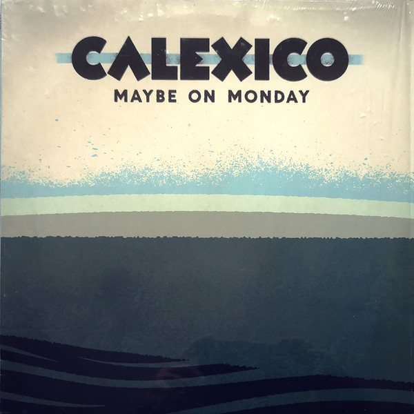 Accords et paroles Maybe On Monday Calexico
