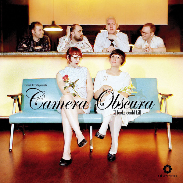 Accords et paroles If Looks Could Kill Camera Obscura