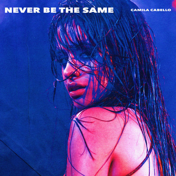 Accords et paroles Never Be The Same Camila Cabello