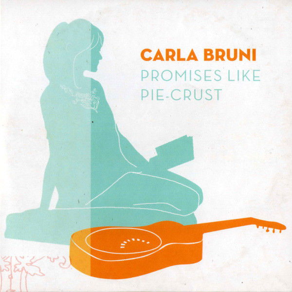 Accords et paroles Promises Like Pie-Crust Carla Bruni