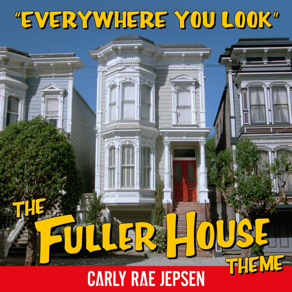 Accords et paroles Everywhere You Look - The Fuller House Theme Carly Rae Jepsen