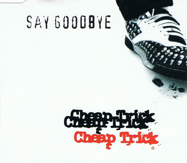 Accords et paroles Say Goodbye Cheap Trick