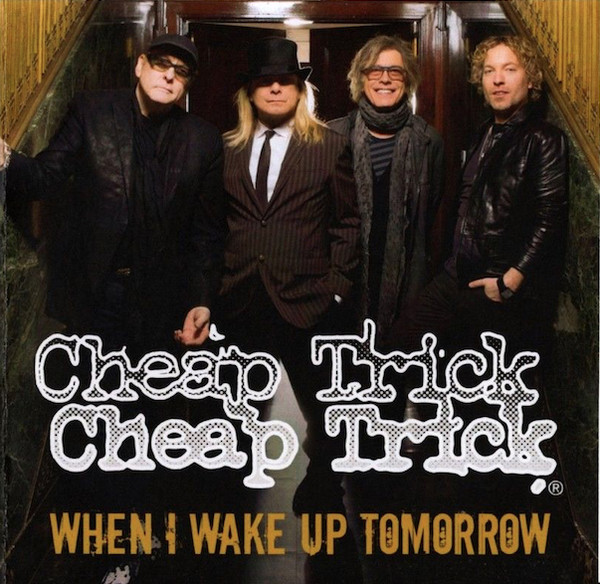 Accords et paroles When I Wake Up Tomorrow Cheap Trick