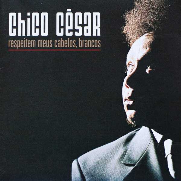 Accords et paroles Respeitem meus cabelos, Brancos Chico César