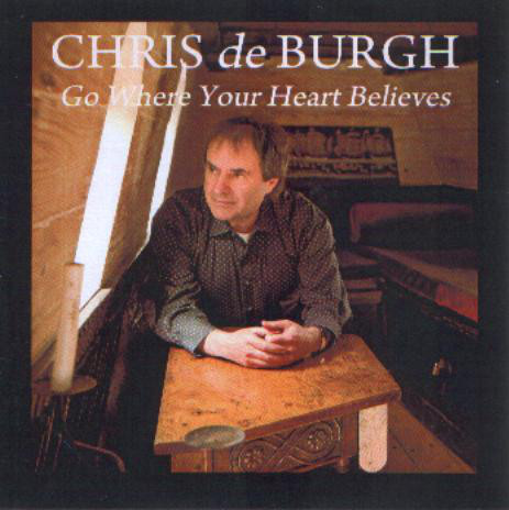 Accords et paroles Go Where Your Heart Believes Chris De Burgh