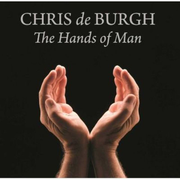Accords et paroles The Hands Of Man Chris De Burgh