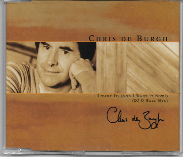 Accords et paroles I Want It And I Want It Now Chris De Burgh