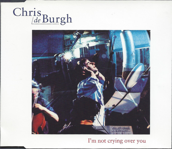 Accords et paroles I'm Not Cryin Over You Chris De Burgh