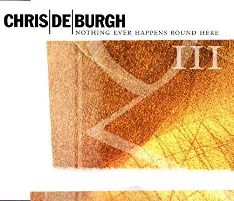 Accords et paroles Nothing Ever Happens Round Here Chris De Burgh