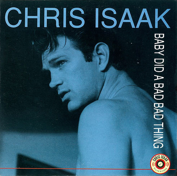 Accords et paroles Baby Did A Bad Thing Chris Isaak