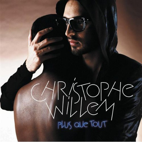 Accords et paroles Plus Que Tout Christophe Willem