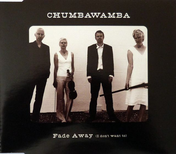 Accords et paroles Fade Away I Dont Want To Chumbawamba