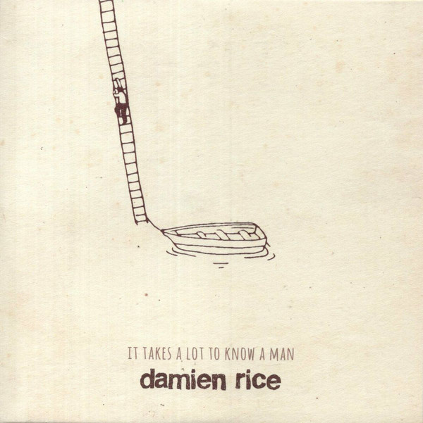 Accords et paroles It Takes A Lot To Know A Man Damien Rice