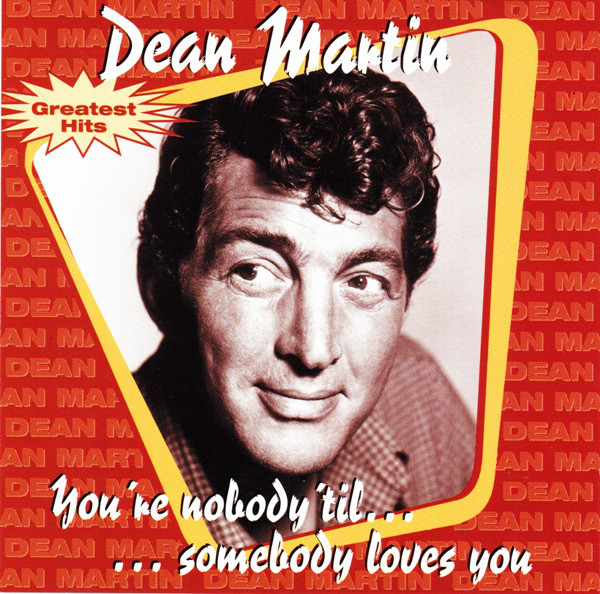 Accords et paroles You're Nobody Til Somebody Loves You Dean Martin