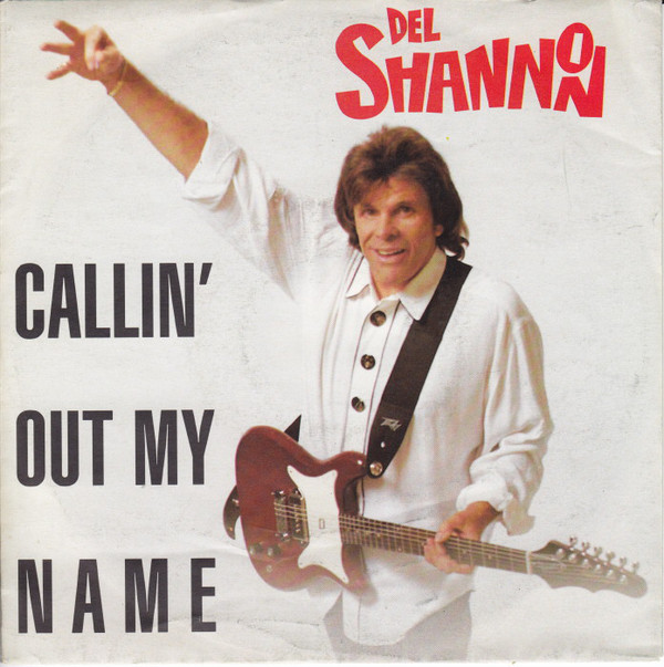 Accords et paroles Callin Out My Name Del Shannon