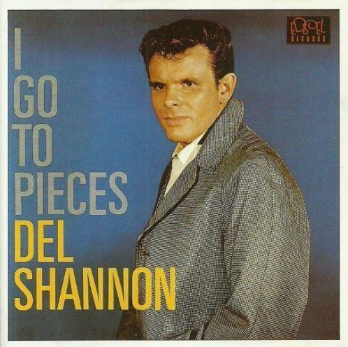 Accords et paroles I Go To Pieces Del Shannon