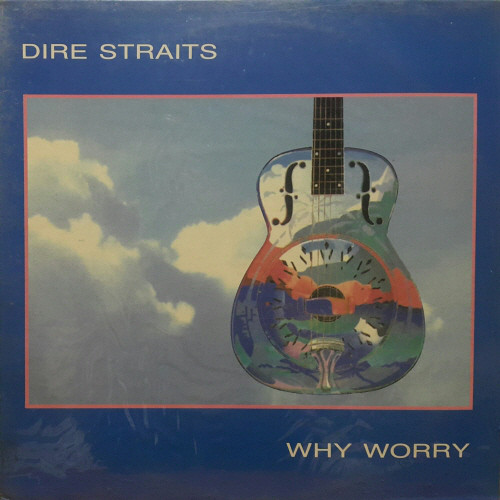 Accords et paroles Why Worry? Dire Straits