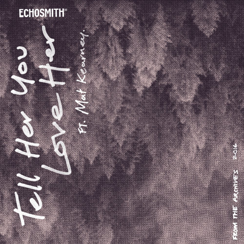 Accords et paroles Tell Her You Love Her Echosmith