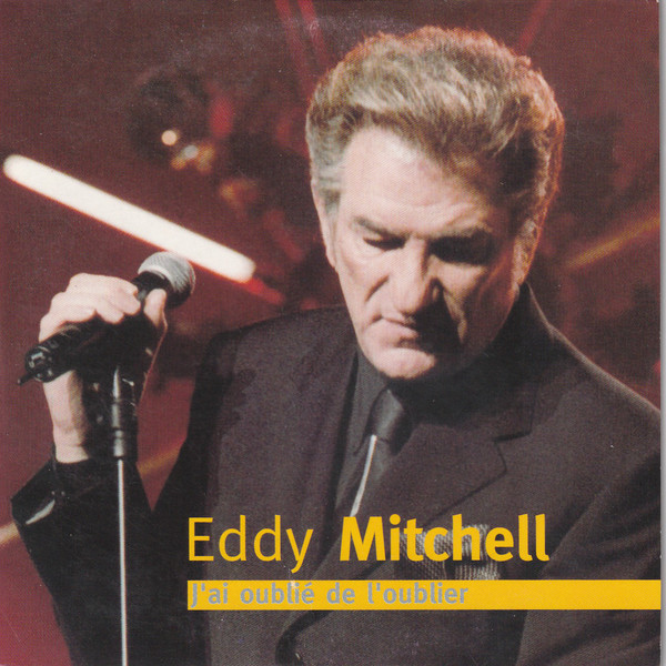 Accords et paroles J'ai oublié de l'oublier Eddy Mitchell