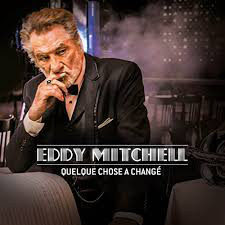 Accords et paroles Quelque chose a changé Eddy Mitchell
