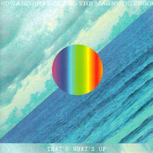 Accords et paroles That's What's Up Edward Sharpe and the Magnetic Zeros