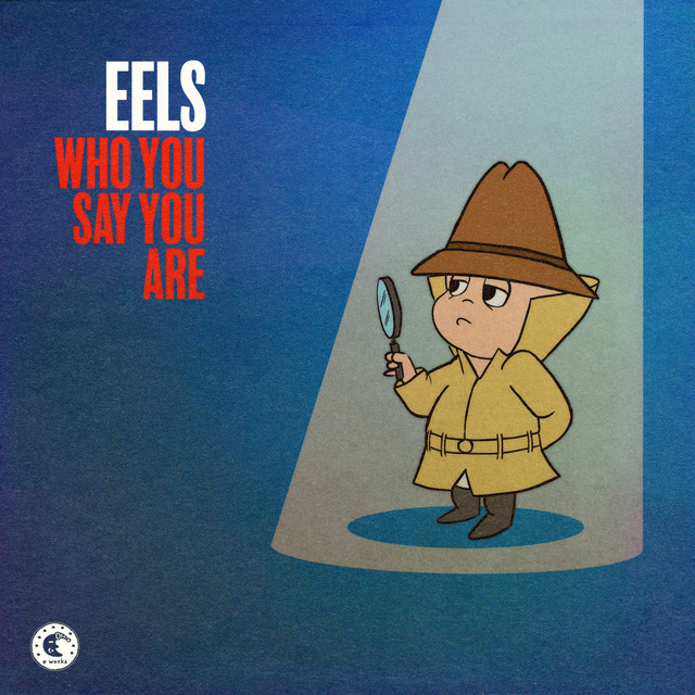 Accords et paroles Who You Say You Are Eels