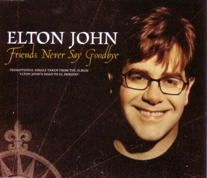 Accords et paroles Friends Never Say Goodbye Elton John