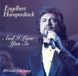 Accords et paroles And I Love You So Engelbert Humperdinck