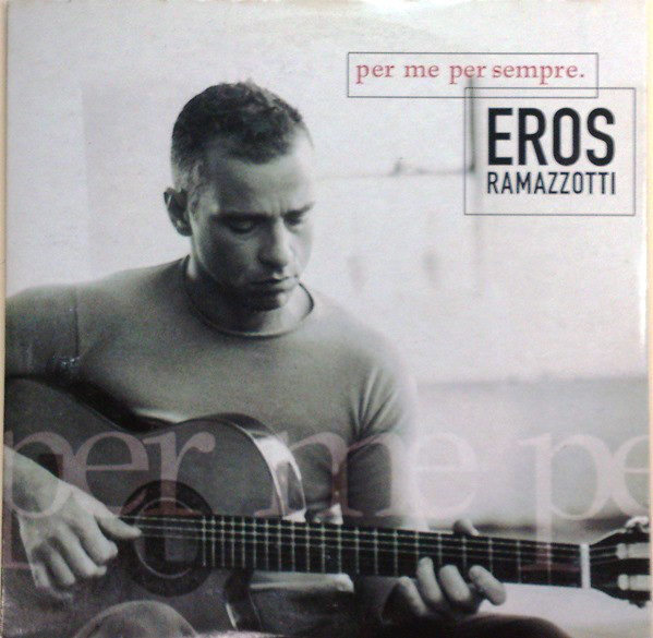 Accords et paroles Per Me Per Sempre Eros Ramazzotti