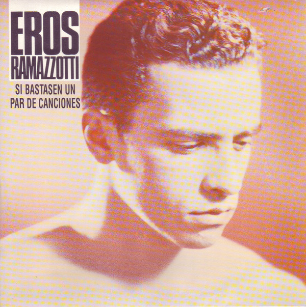 Accords et paroles Si Bastasen Un Par De Canciones Eros Ramazzotti