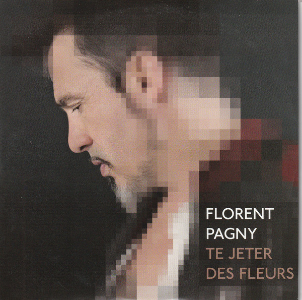 Accords et paroles Te jeter des fleurs Florent Pagny