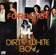 Accords et paroles Dirty white boy Foreigner